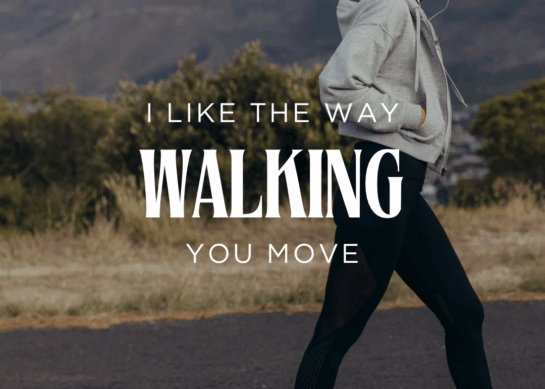 Walking: I Like the Way You Move