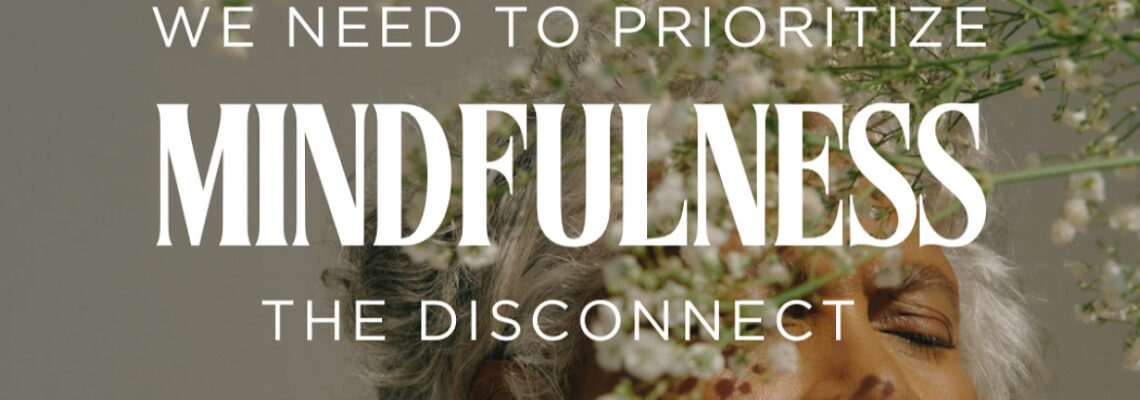 Mindfulness: Prioritize The Disconnect