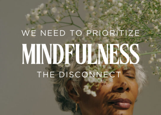 Mindfulness: Prioritize The Disconnect