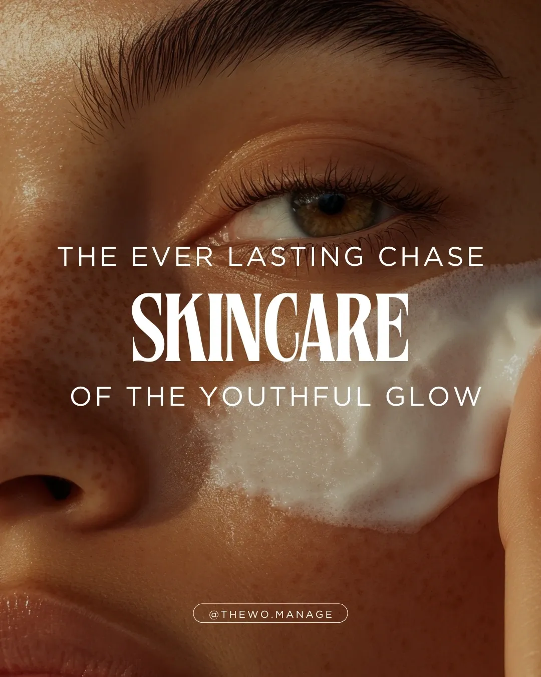 SKINCARE: The Everlasting Chase of the Youthful Glow