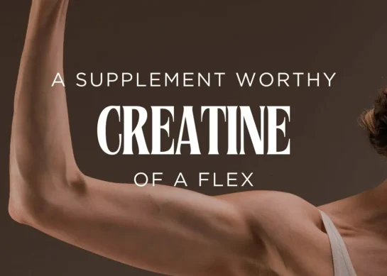 CREATINE: A Supplement Worthy of a Flex.