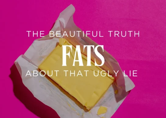 FATS: The Beautiful Truth about that Ugly Lie.