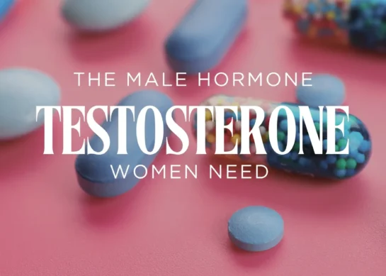 Testosterone: The Male Hormone Women need