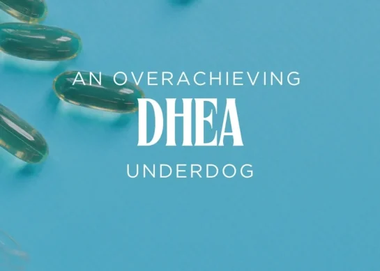 DHEA: An Overachieving Underdog
