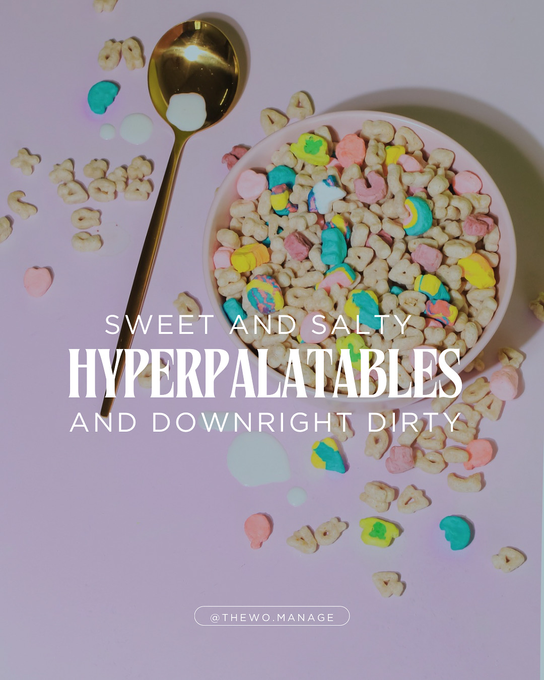 Hyperpalatables: Sweet and Salty and Downright Dirty